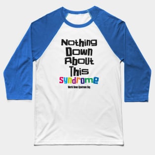 down syndrome rocks, inclusion, nothing down about it, up syndrome, disability awareness Baseball T-Shirt